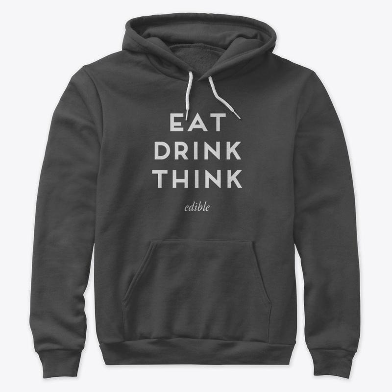 EAT DRINK THINK hoodie