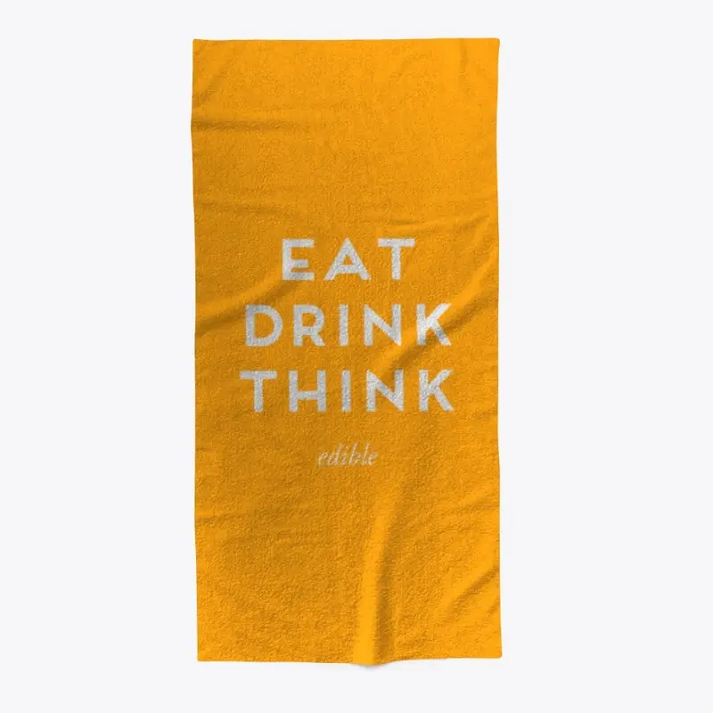 EAT DRINK THINK beach towel